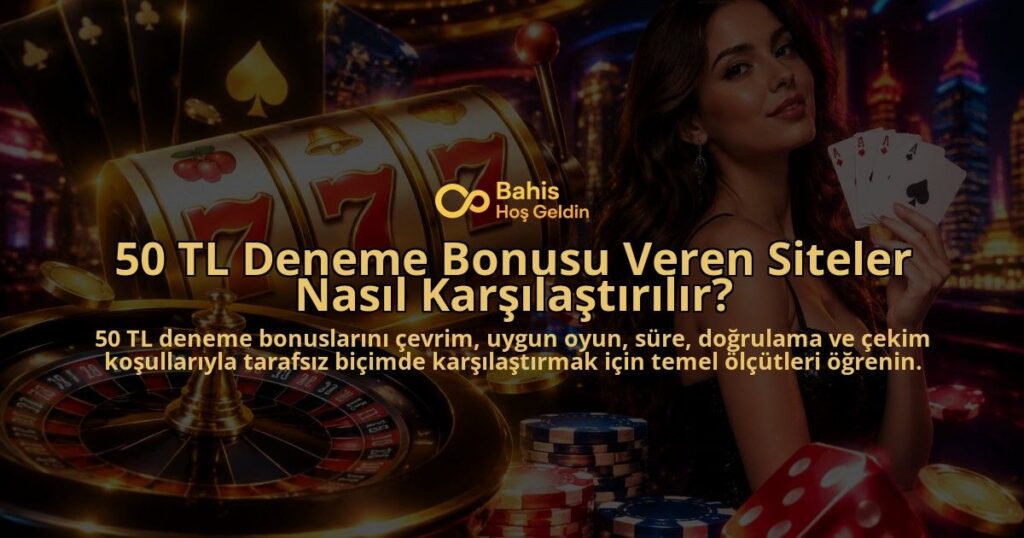 50-TL-Deneme-Bonusu-Veren-Siteler-Nasil-Karsilastirilir-overlay-1788734086.jpg