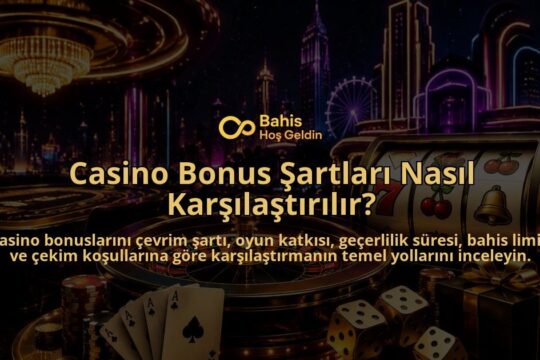 Casino-Bonus-Sartlari-Nasil-Karsilastirilir-overlay-1789753242.jpg