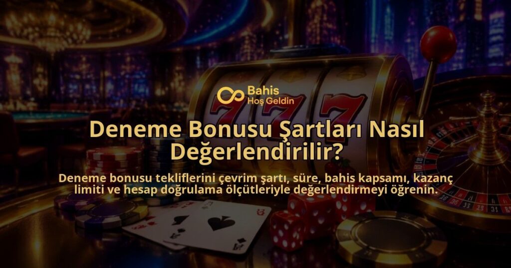 Deneme-Bonusu-Sartlari-Nasil-Degerlendirilir-overlay-1789750557.jpg
