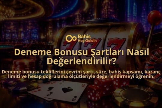 Deneme-Bonusu-Sartlari-Nasil-Degerlendirilir-overlay-1789750557.jpg