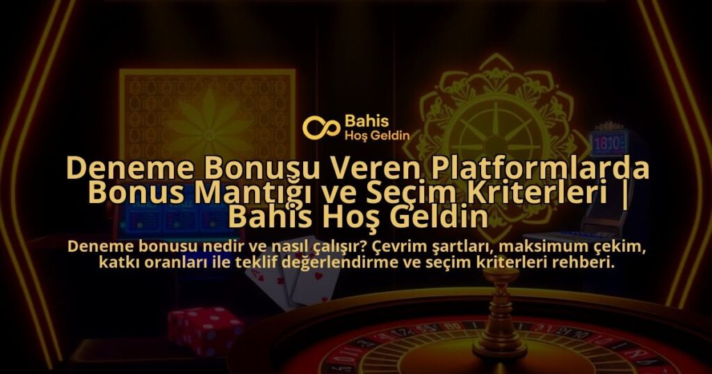 Deneme-Bonusu-Veren-Platformlarda-Bonus-Mantigi-ve-Secim-Kriterleri-Bahis-Hos-Geldin-overlay-1788247503.jpg