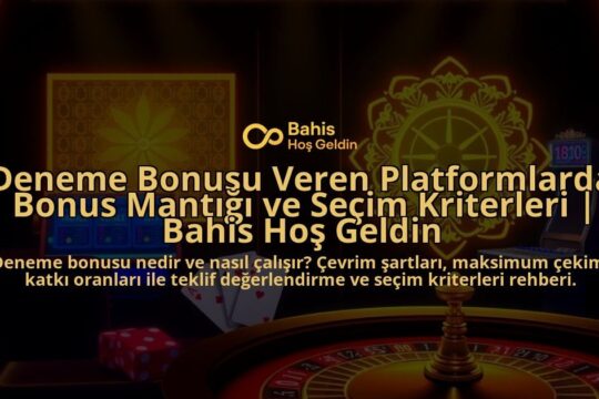 Deneme-Bonusu-Veren-Platformlarda-Bonus-Mantigi-ve-Secim-Kriterleri-Bahis-Hos-Geldin-overlay-1788247503.jpg